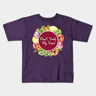 Don't Yuck My Yum! Kids T-Shirt